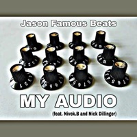 My Audio (feat. Nivek.B & Nick Dillinger) - Single - Jason Famous Beats