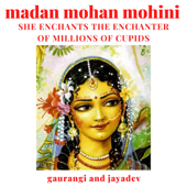 Madan Mohan Mohini She Enchants the Enchanter of Millions of Cupids - Gaurangi & Jayadev