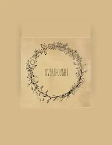 Escucha a Overthought, mira vídeos musicales, lee la biografía, consulta fechas de giras y mucho más.