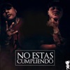 No Estas Cumpliendo (feat. El Reghoz) - Single