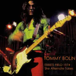 Ebbets Field 1974: The Alternate Takes (Tommy Bolin Archives Masters) - Tommy Bolin Ebbets Field 1974: The Alternate Takes (Tommy Bolin Archives Masters) - Tommy Bolin