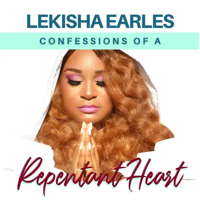 Listen to Confessions of a Repentant Heart by Lekisha Earles