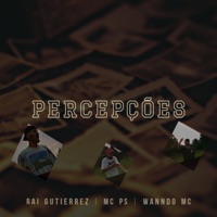 Percepções (feat. Wanndo Mc & Mc PS) - Single - Rai Gutierrez