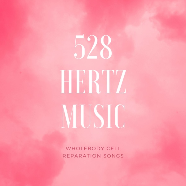 528 Hertz Music - Wholebody Cell Reparation Songs with Miracle Tones