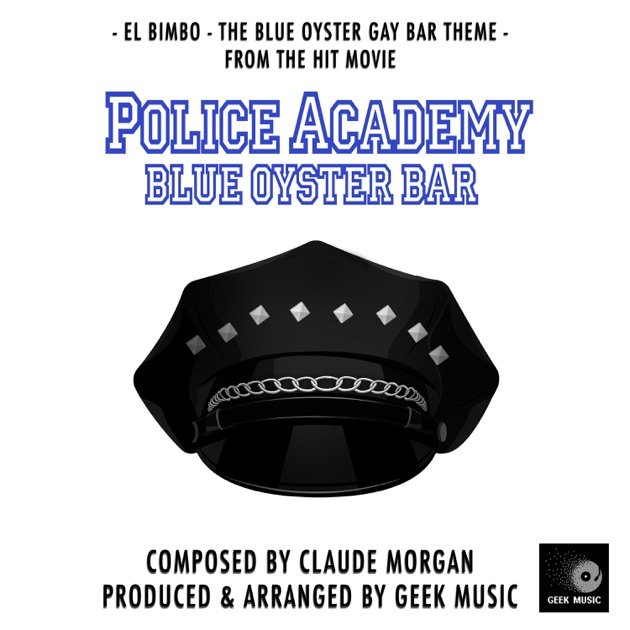 El Bimbo - The Blue Oyster Gay Bar Theme (From "Police Academy") – Song by  Geek Music – Apple Music