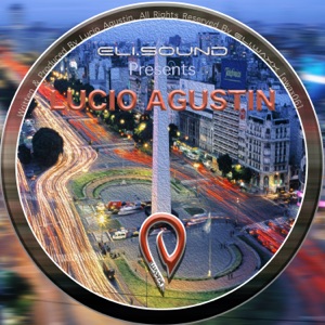 Eli.sound Presents: Lucio Agustin From ARGENTINA - EP