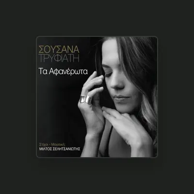Listen to Sousana Trifiati, watch music videos, read bio, see tour dates & more!