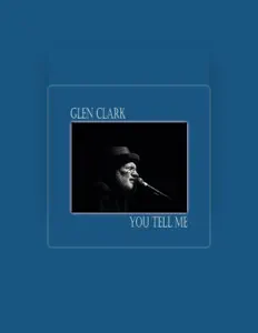 聆聽 Glen Clark、觀看音樂影片、閱讀小傳、查看巡演日期等！