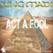 Act a Fool - King Madi lyrics