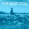 I've Got You - Single