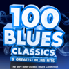 100 Blues Classics & Greatest Blues Hits - The Very Best Classic Blues Collection - 群星