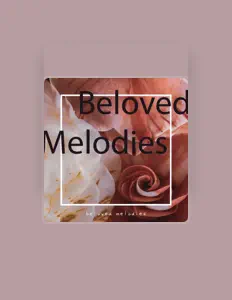 收听 Beloved Melodies、观看音乐视频、阅读小传、查看巡演日期等 ！
