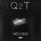 No Fibs - Q2T lyrics