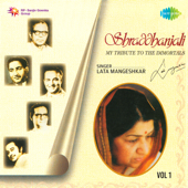 Shraddhanjali - My Tribute To The Immortals, Vol. 1 - Lata Mangeshkar