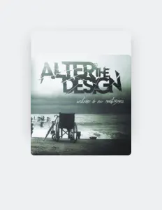 Escucha a Alter the Design, mira videos musicales, lee su biografía, consulta las fechas de las gira y más.