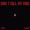 Don't Kill My Vibe - Single