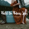 Until the Robins Sing - Single