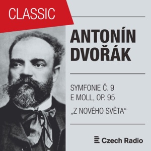 Antonín Dvořák: Symfonie Č. 9 e moll "Z Nového světa, Novosvětská" B178