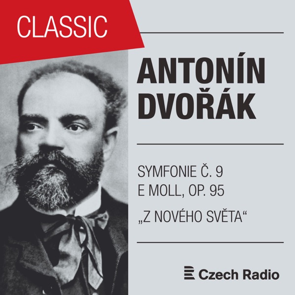 Antonín Dvořák: Symfonie Č. 9 e moll "Z Nového světa, Novosvětská" B178