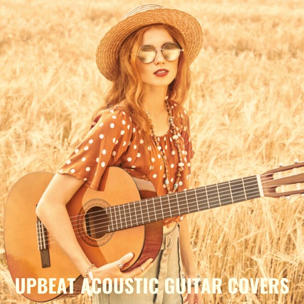 Upbeat Acoustic Guitar Covers by Various Artists on Apple Music