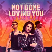 Not Done Loving You (feat. Vanessa Campagna) - Single - Daniel Chase & Gabriel Wenner