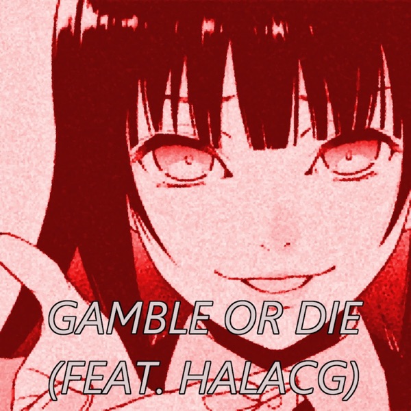 Gamble or Die (feat. Halacg)