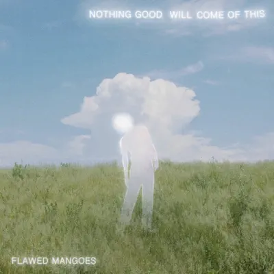 Listen to Nothing Good Will Come of This - EP by Flawed Mangoes