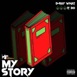 My Story D Ray What It Do