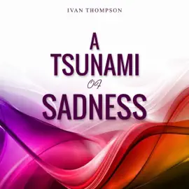 A Tsunami of Sadness (Unabridged)