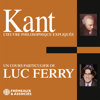 Kant. L'oeuvre philosophique expliquée - Luc Ferry