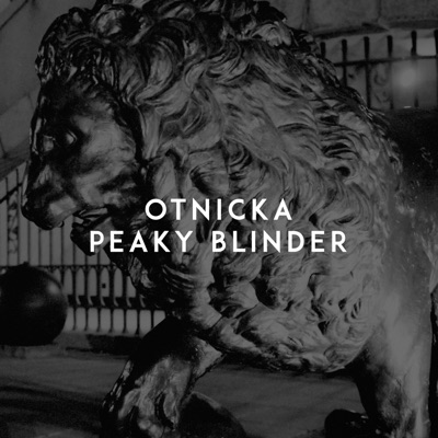 Otnicka - Peaky Blinder lyrics -  i am not outsider i'm a peaky