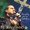 Pe Joaozinho, SCJ - Sou Feliz por Ser Católico