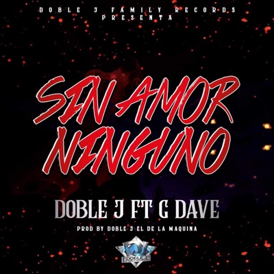 Sin Amor Ninguno (feat. Doble J "El de la Máquina") - Single