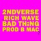 Bad Thing (feat. Rich Wave) - 2ndVerse lyrics