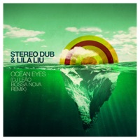 Ocean Eyes (Dj Leao Bossa Nova Remix) - Single - Stereo Dub & Lila Liu