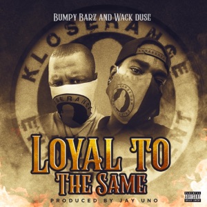 Loyal To the Same (feat. Wack Duse)