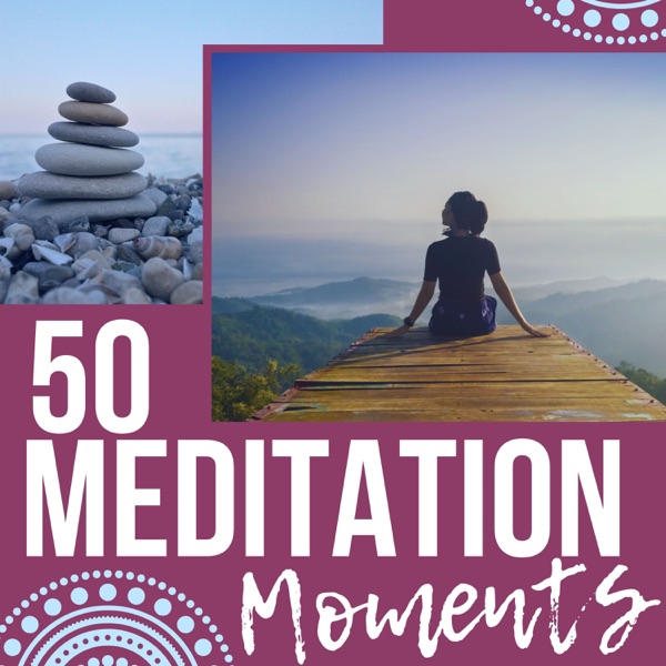 50 Meditation Moments - Soft Sounds and Music to Relax