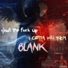 BLANK - Don't Wanna Die