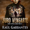 Juro vengarte: Un thriller policíaco - Raúl Garbantes