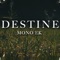 Destine - Mono EK lyrics