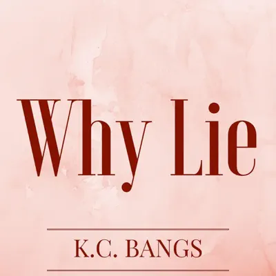 K.C. Bangs의 Why Lie - Single을(를) 감상해 보세요.