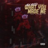 What You Made Me (feat. Jarren Benton) - Single