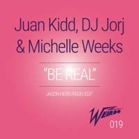 Be Real (Jason Herd Radio Edit) - Single - Juan Kidd, DJ Jorj & Michelle Weeks