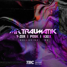 Hallucinations (feat. Posk & R3DX) Mr Traumatik & Yzer