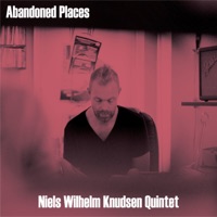 Abandoned Places (feat. Gilad Hekselman) - Niels Wilhelm Knudsen Quintet