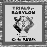 Trails of Babylon (feat. Rodney P) [Coki Remix] - Single - Nutty P