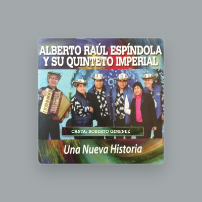 Listen to Alberto Rául Espíndola y su Quinteto Imperial, watch music videos, read bio, see tour dates & more!