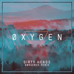 Oxygen (Borgeous Remix) - Single - Dirty Heads