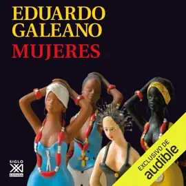 Mujeres: Biblioteca Eduardo Galeano, Libro 16 (Unabridged)