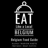 Eat Like a Local - Belgium: Belgium Food Guide - the Joy of the Little Country (Unabridged) - Marion Kaets &amp; Eat Like a Local Cover Art